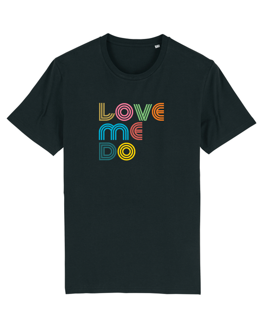 Love Me Do - Unisex Tshirt