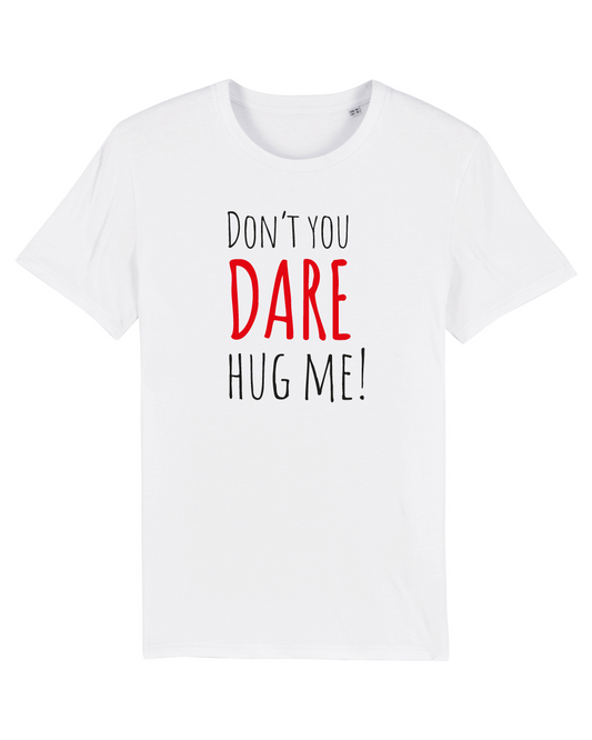 Don't You Dare - Unisex Tshirt